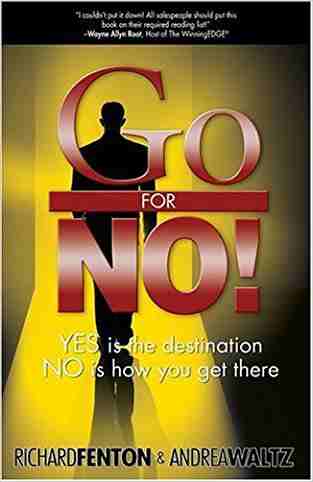 Buy Go For No: Yes Is The Destination. No Is How To Get There. Old Book, Authored by richard fenton from Used Book Store