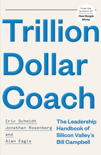 Buy Trillion Dollar Coach: The Leadership Handbook Of Silicon Valley’s Bill Campbell Old Books Online, Authored by eric schmidt from Used Book Store