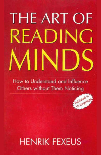 Buy The Art Of Reading Minds: How To Understand & Influence Others Without Them Noticing: 1 Used Books Online India, Authored by henrik fexeus from Used Book Store