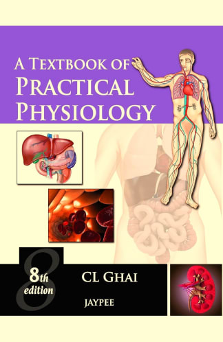 Buy A Textbook Of Practical Physiology : 8th Edition Used Book, Authored by cl ghai from Used Book Store