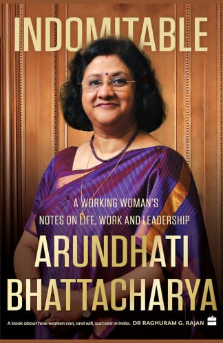 Buy Indomitable: A Working Woman's Notes On Life, Work And Leadership Used Books Online India, Authored by arundhatī bhaṭṭācārya from Used Book Store