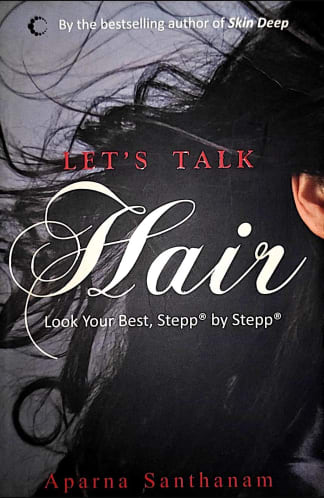 Buy Let's Talk Hair: Look Your Best, Stepp By Stepp Used Books Online India, Authored by aparna santhanam from Used Book Store