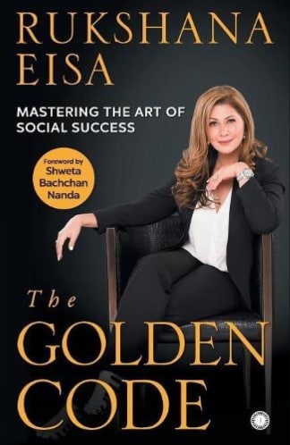 Buy The Golden Code: Mastering The Art Of Social Success Second Hand Books Online India, Authored by rukshana eisa from Used Book Store