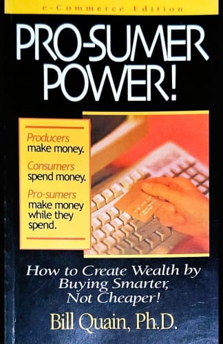 Buy Pro-sumer Power: How To Create Wealth By Buying Smarter, Not Cheaper! Used Books Online India, Authored by bill quain from Used Book Store