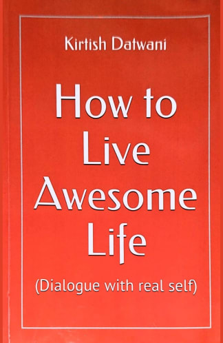 Buy How To Live Awesome Life : (Dialogue With Real Self) Used Book, Authored by kirtish datwani from Used Book Store