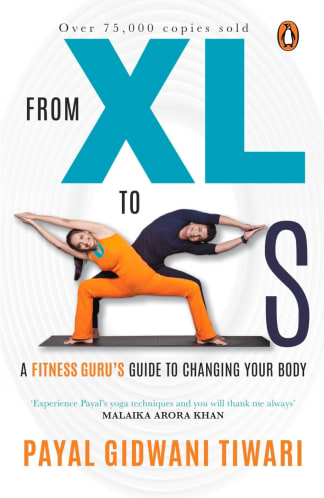 Buy From Xl To Xs: A Fitness Guru's Guide To Changing Your Body: A Fitness Guru's Guide To Changing Your Body | 75,000+ Copies Sold | An Iconic Health & ... The Bump & The Body Goddess | Penguin Books Old Book, Authored by payal gidwani tiwari from Used Book Store
