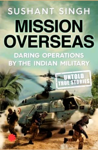 Buy Mission Overseas: Daring Operations By The Indian Military Used Books Online from Used Book Store