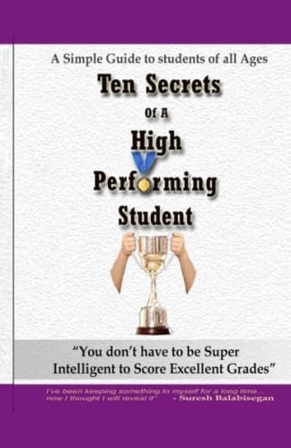 Buy Ten Secrets Of A High Performing Student: You Don't Have To Be Super Intelligent To Perform Well In Studies And Score Ëxcellent Grades Old Book, Authored by maya suresh balabisegan from Used Book Store