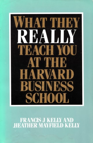 What-They-Really-Teach-You-At-The-Harvard-Business-School