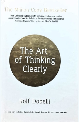 Buy The Art Of Thinking Clearly: Better Thinking, Better Decisions 2nd hand books, Authored by rolf dobelli from Used Book Store