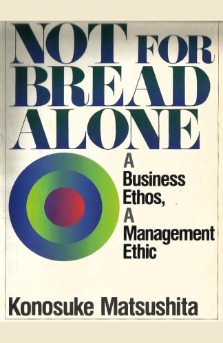 Buy Not For Bread Alone 2nd hand books online, Authored by matsushita konosuke from Used Book Store