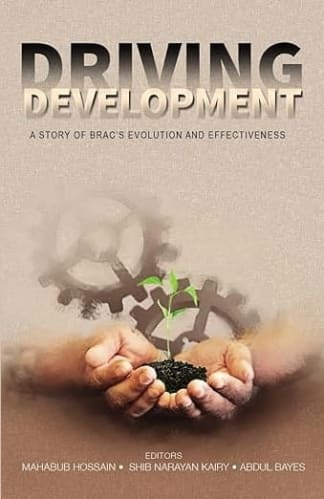 Buy Driving Development: A Story Of Brac's Evolution And Effectiveness Used Books Online from Used Book Store