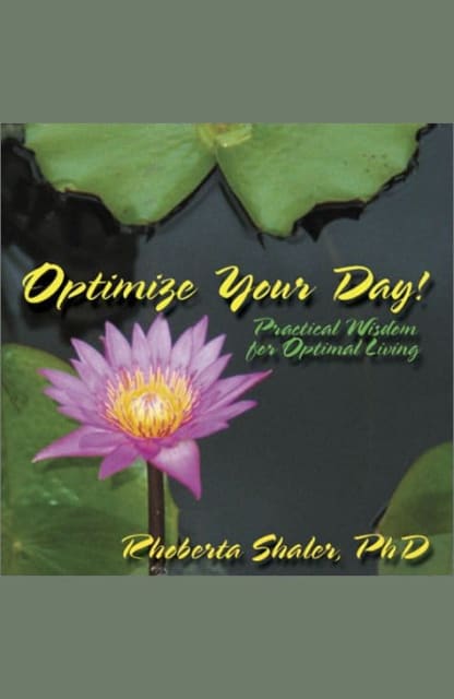 Buy Optimize Your Day! Practical Wisdom For Optimal Living Used Book, Authored by rhoberta shaler from Used Book Store