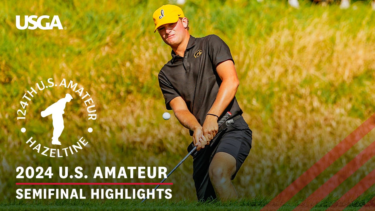 2024 U.S. Amateur Extended Highlights Semifinals Kent vs. Buchanan