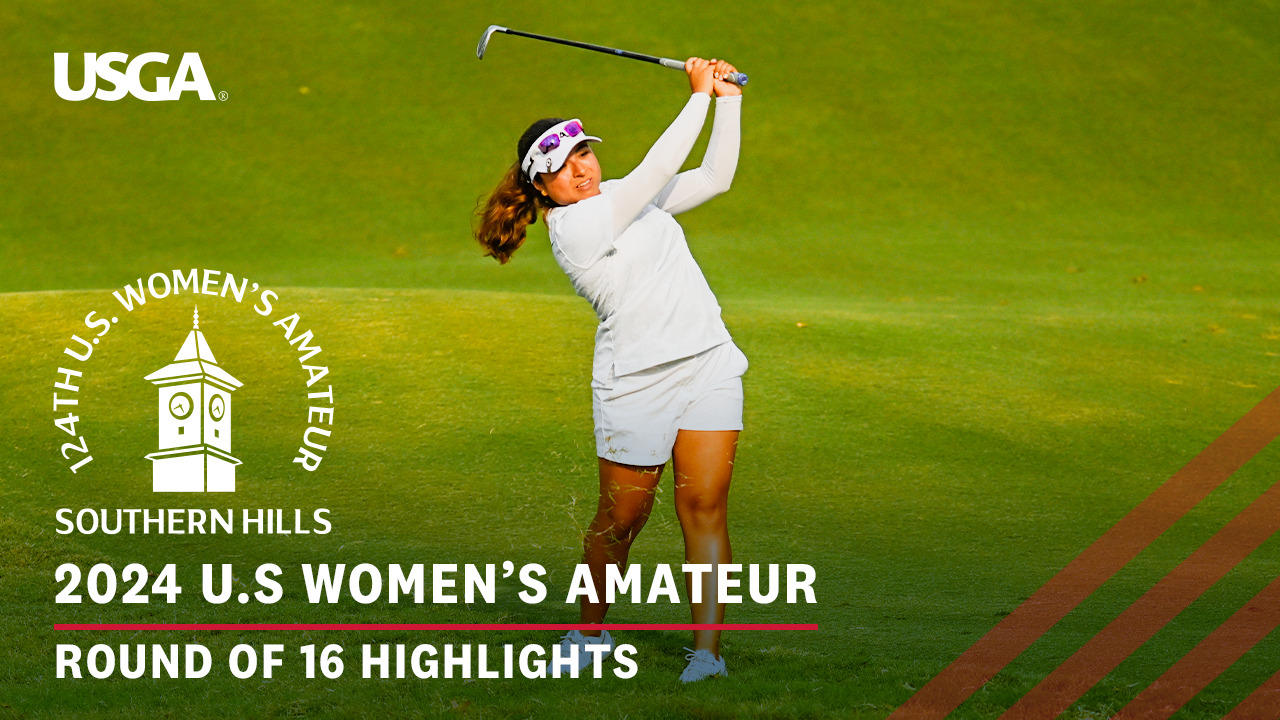 2024 U.S. Women's Amateur Highlights: Round of 16 at Southern Hills Country Club