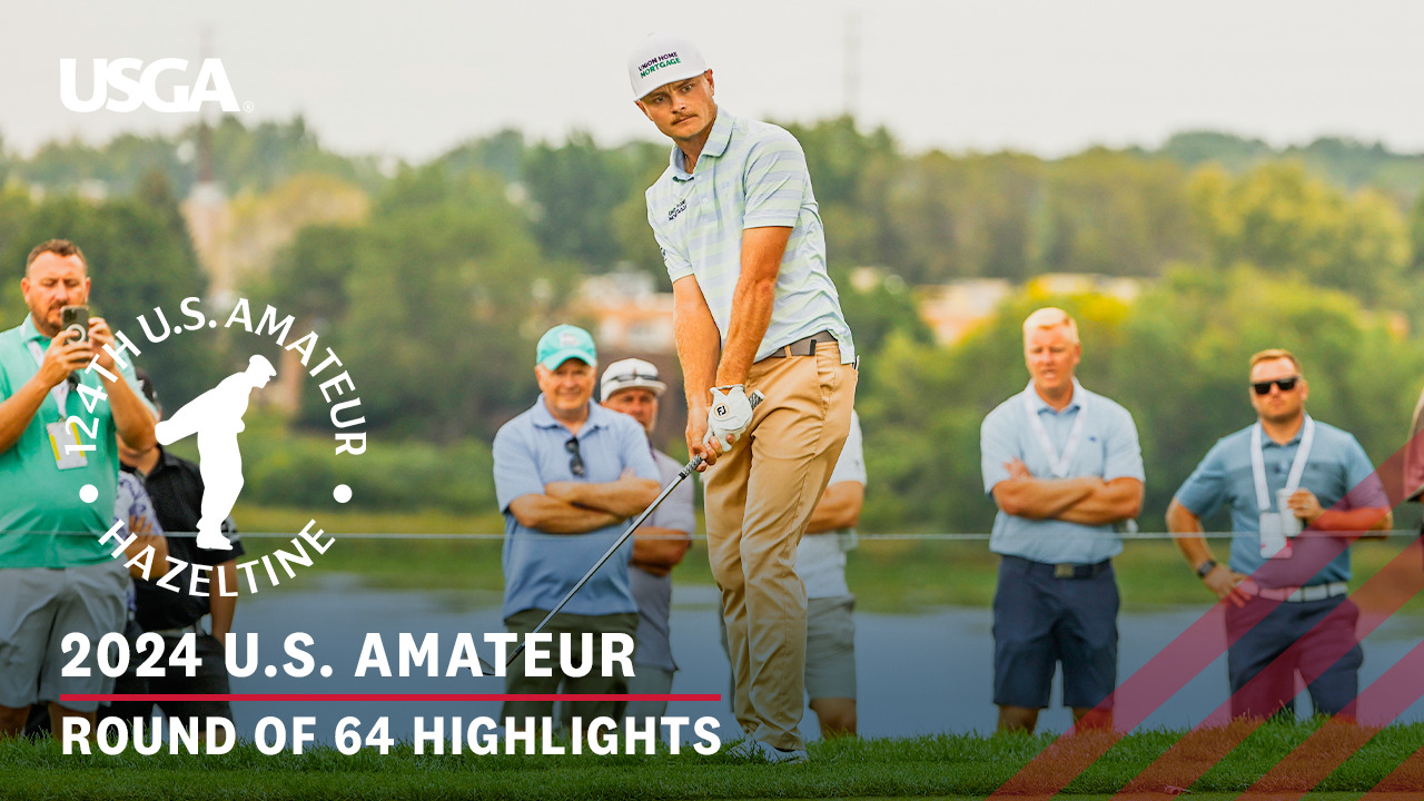 2024 U.S. Amateur Extended Highlights: Round of 64 at Hazeltine National Golf Club