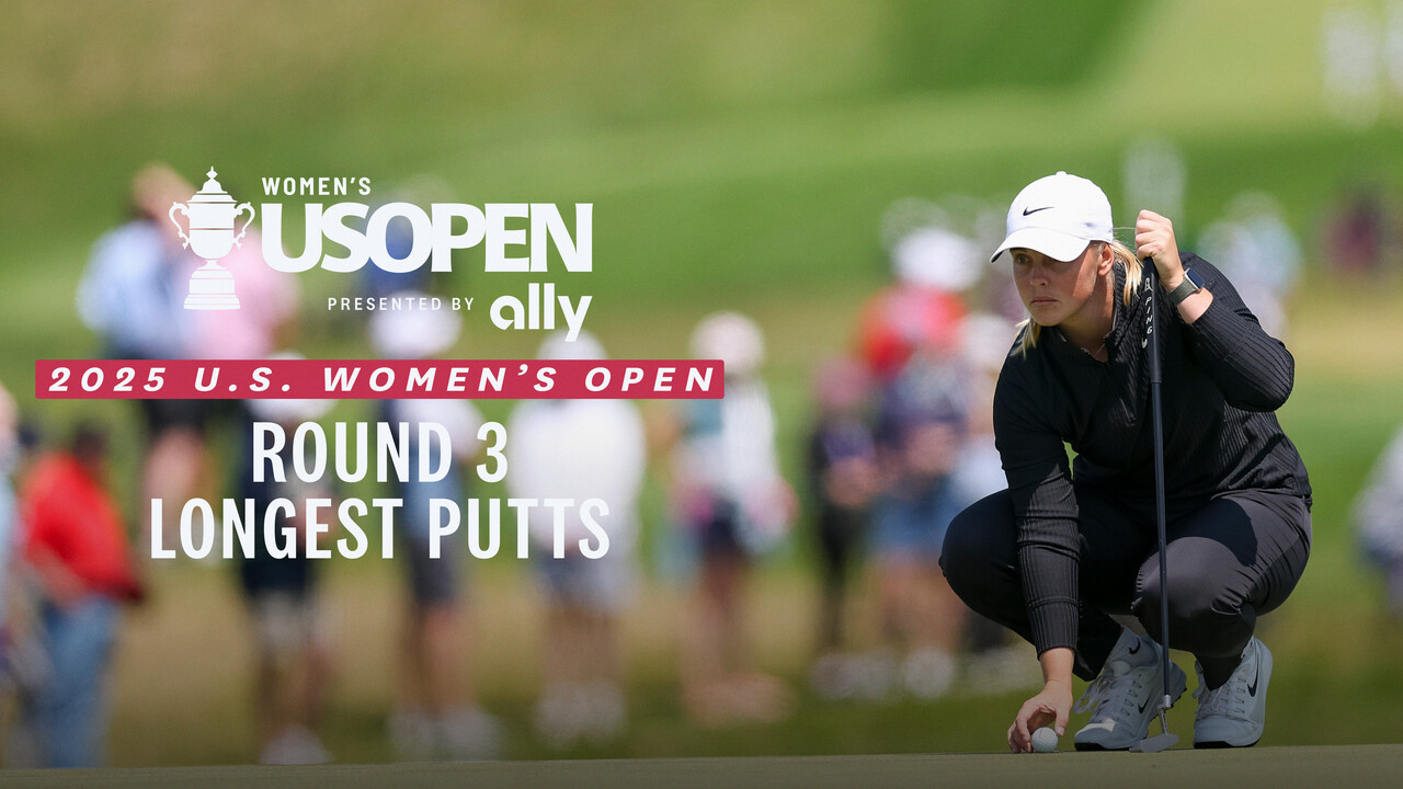 2025 U.S. Women's Open Presented by Ally Highlights: Round 3, Longest Putts