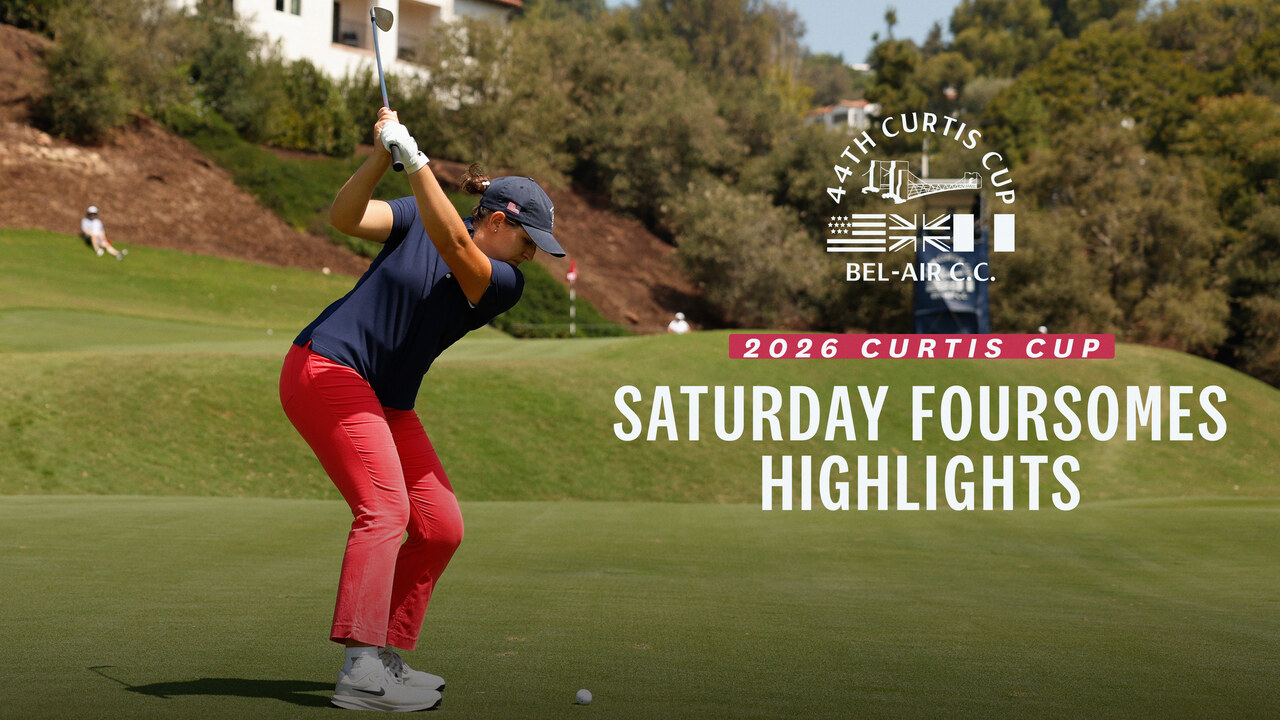 2026 Curtis Cup Extended Highlights: Saturday Foursomes at Bel-Air Country Club