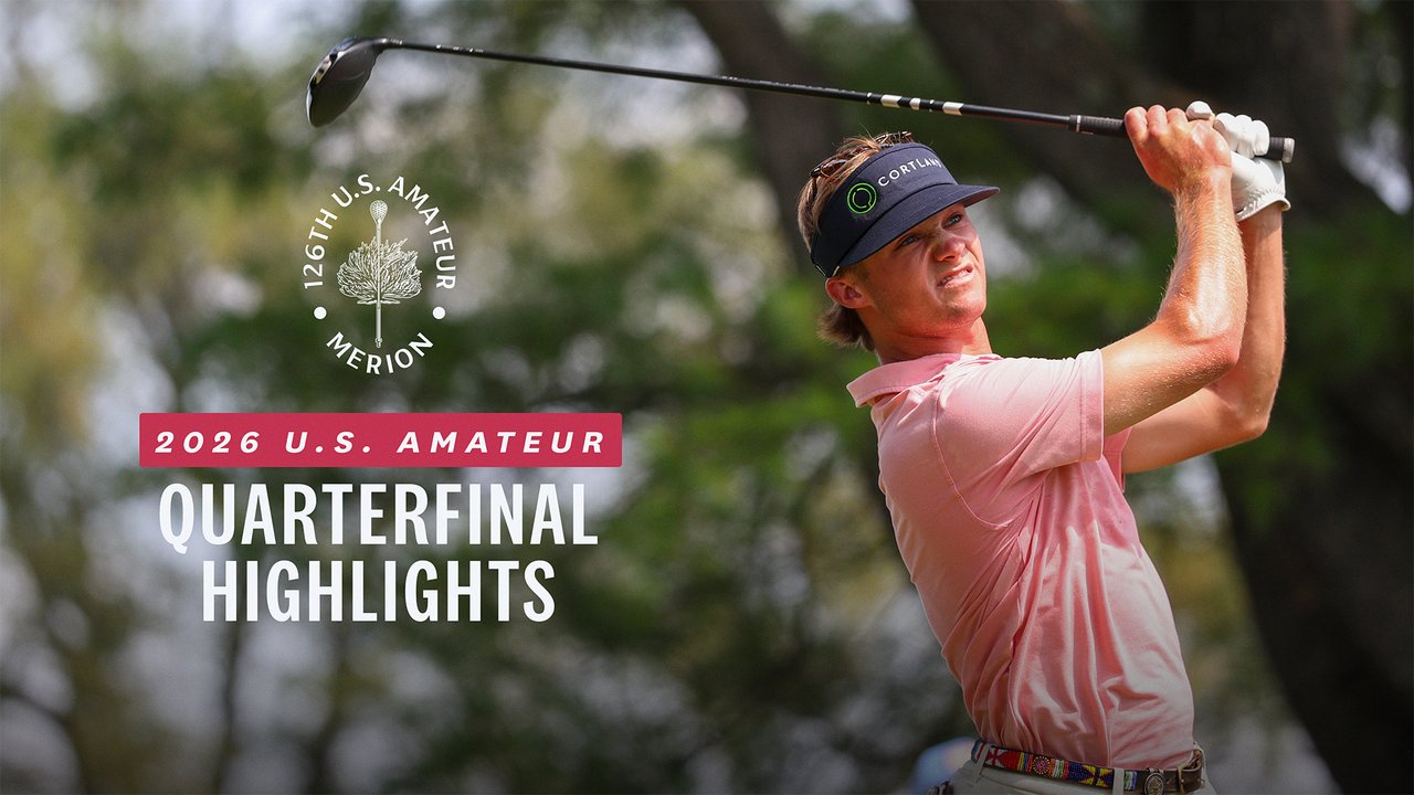 2026 U.S. Amateur Highlights: Quarterfinals at Merion Golf Club