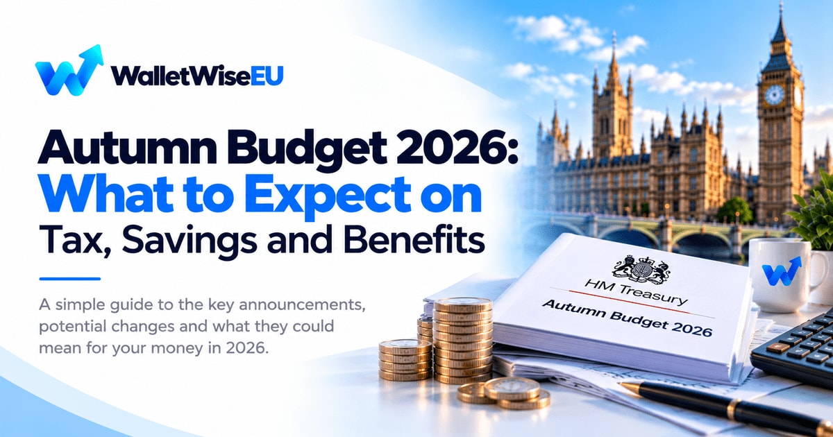 Autumn Budget 2026: What to Expect on Tax, Savings and Benefits