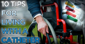 Ten Tips for Living with a Catheter