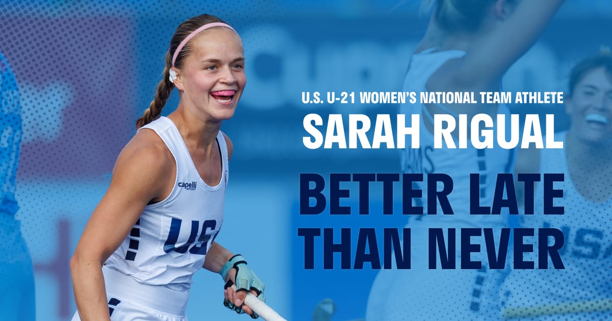 Better Late Than Never: Sarah Rigual’s Journey | USA Field Hockey