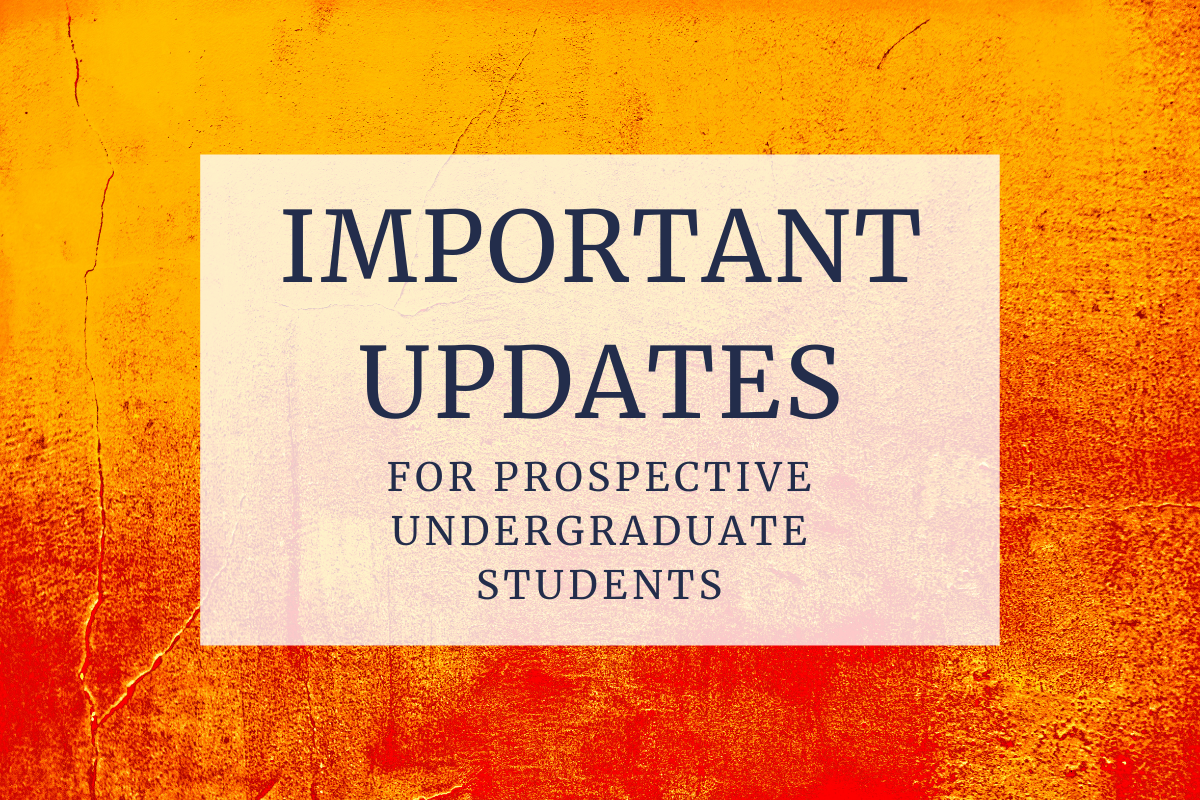 Important Updates for Prospective Undergraduate Students