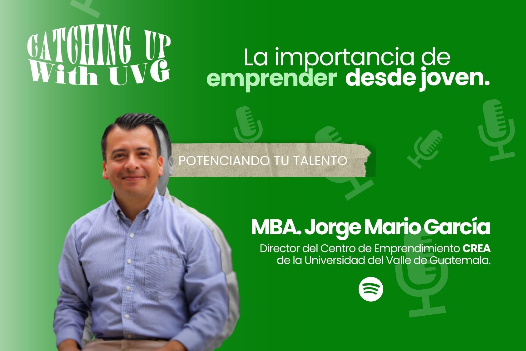 Catching up with UVG: La importancia de emprender desde joven