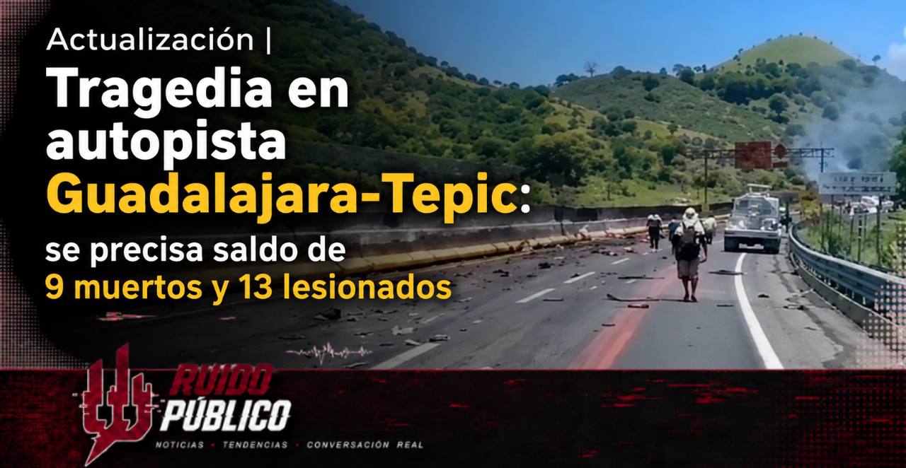 Actualización | Tragedia en autopista Guadalajara-Tepic: se precisa saldo de 9 muertos y 13 lesionados