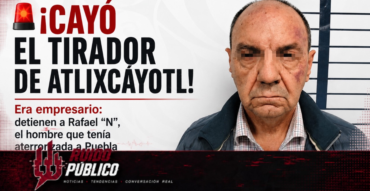 🚨 ¡CAYÓ EL TIRADOR DE ATLIXCÁYOTL! Era empresario: detienen a Rafael “N”, el hombre que tenía aterrorizada a Puebla
