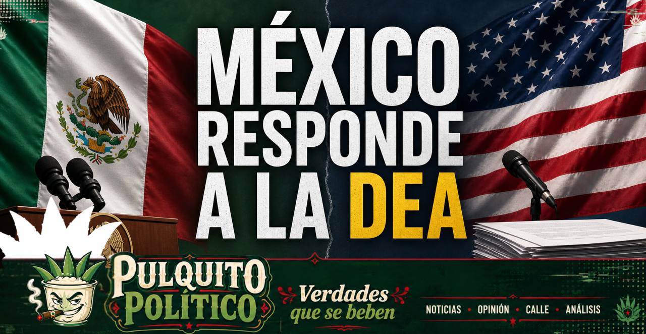 México responde a la DEA y rechaza señalamientos sin sustento