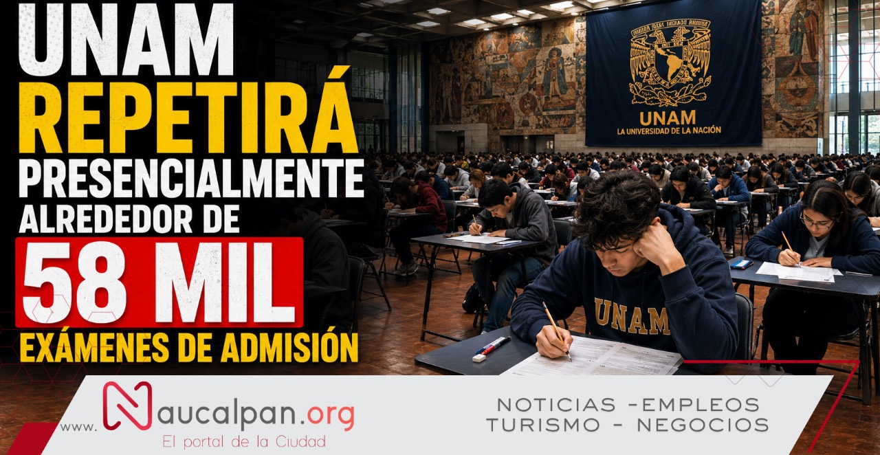 UNAM repetirá de forma presencial alrededor de 58 mil exámenes de admisión