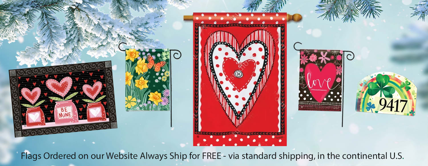 Flags Ordered On Our Website Always Ship For Free Via standard shipping EVERYWHERE in the continental United States.