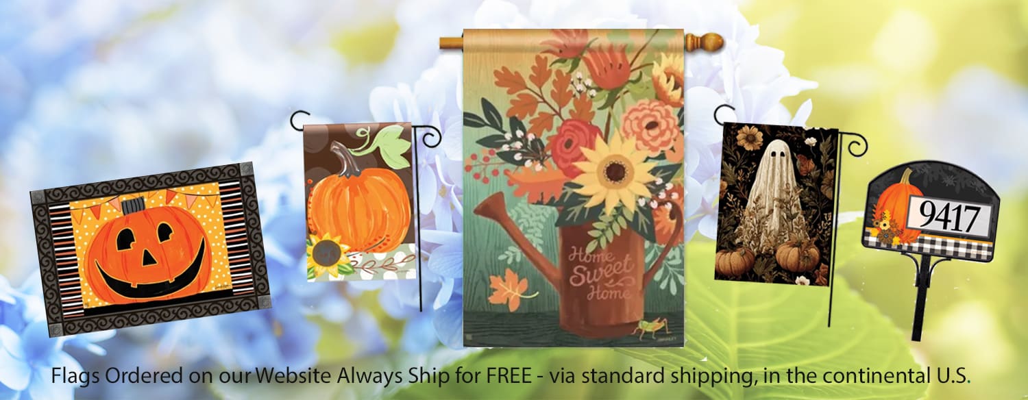 Flags Ordered On Our Website Always Ship For Free Via standard shipping EVERYWHERE in the continental United States.