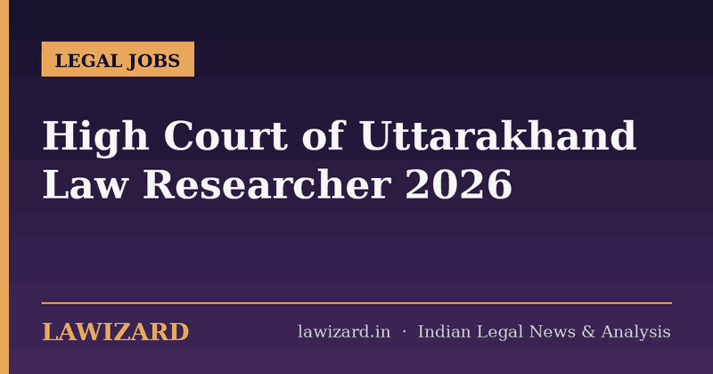 High Court of Uttarakhand Law Researcher Recruitment 2026