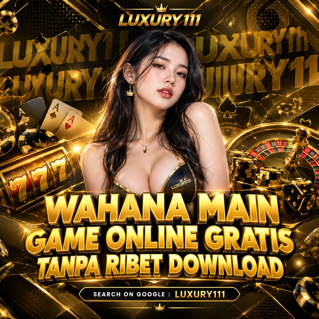 LUXURY111 Wahana Main Game Online Gratis Tanpa Ribet Download by Hey siriusly