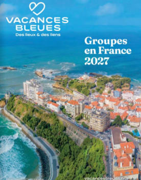 Catalogue groupes France 2027 - séjours groupes organisés en France - Vacances Bleues