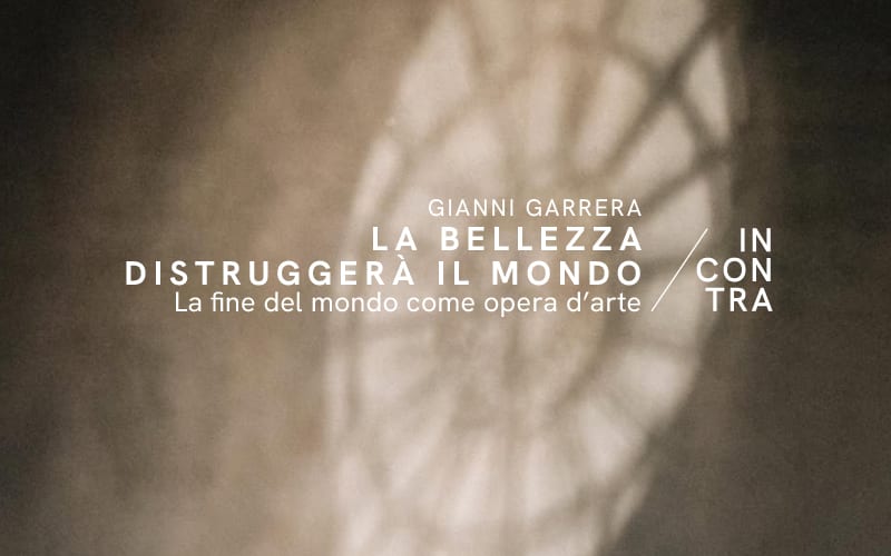  La bellezza distruggerà il mondo. La fine del mondo come opera d’arte