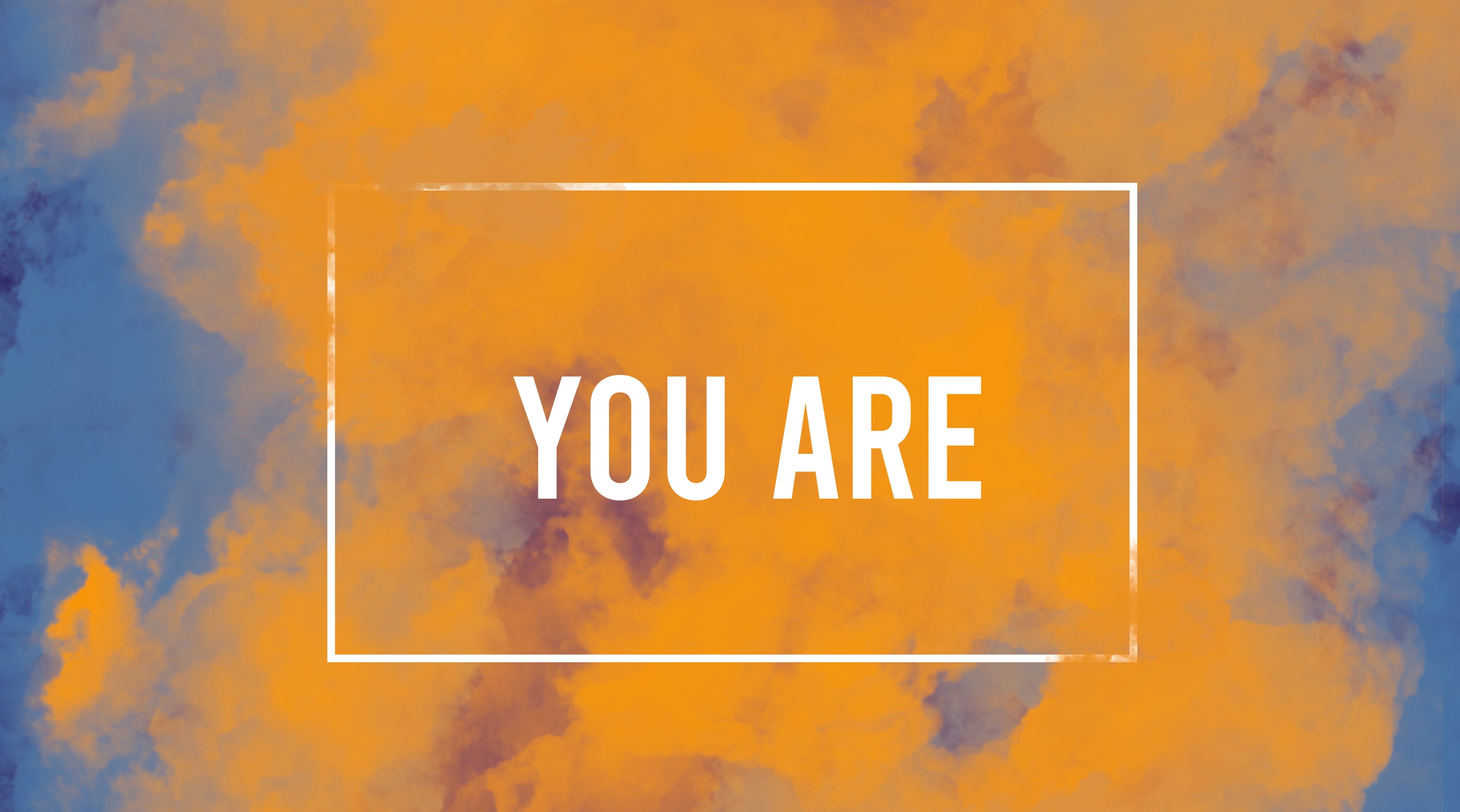 You Are 