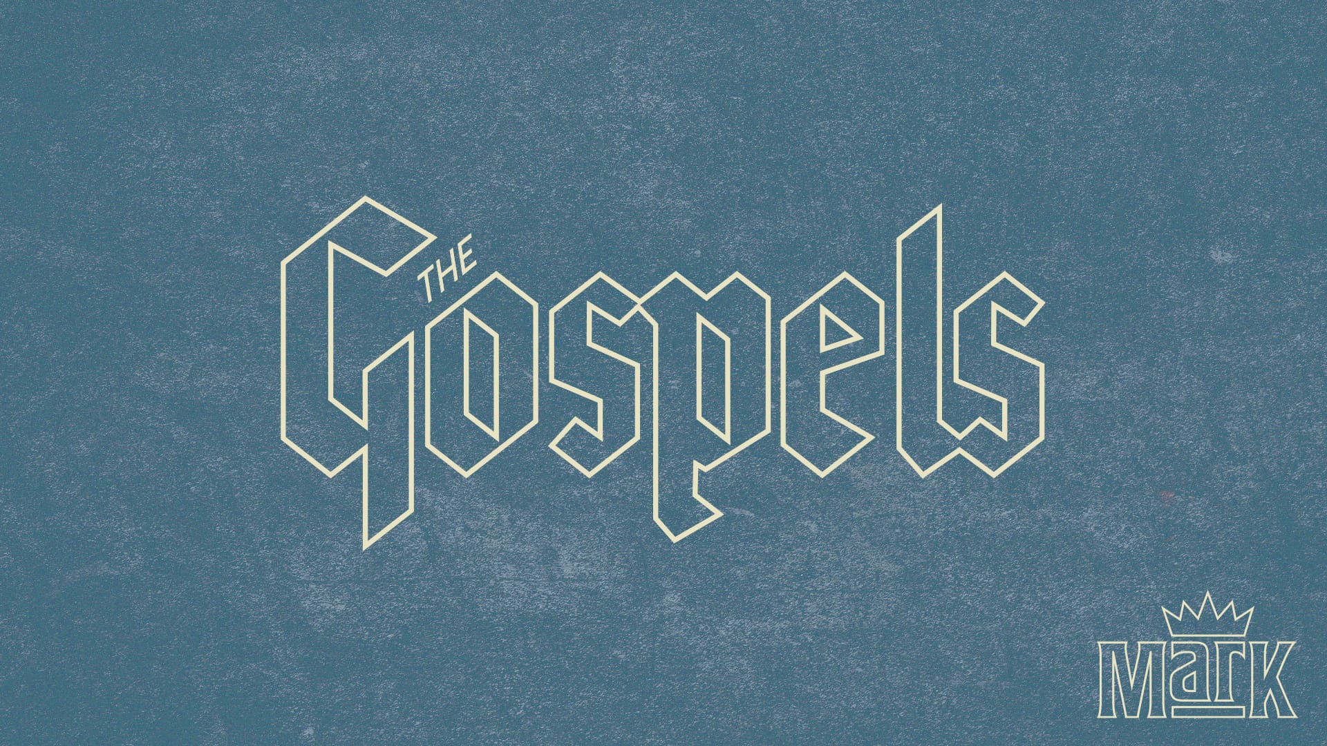 The Gospels: Mark - ValleyCreek+