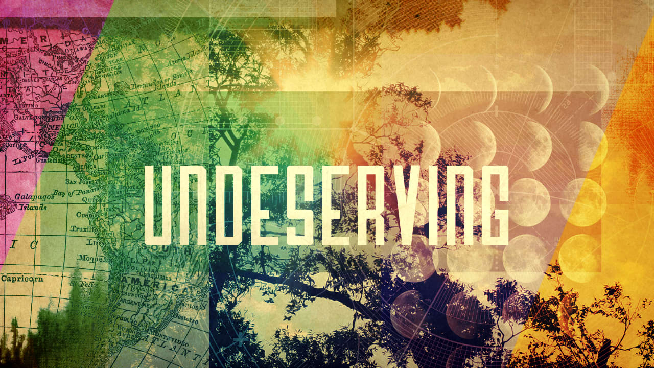 Undeserving