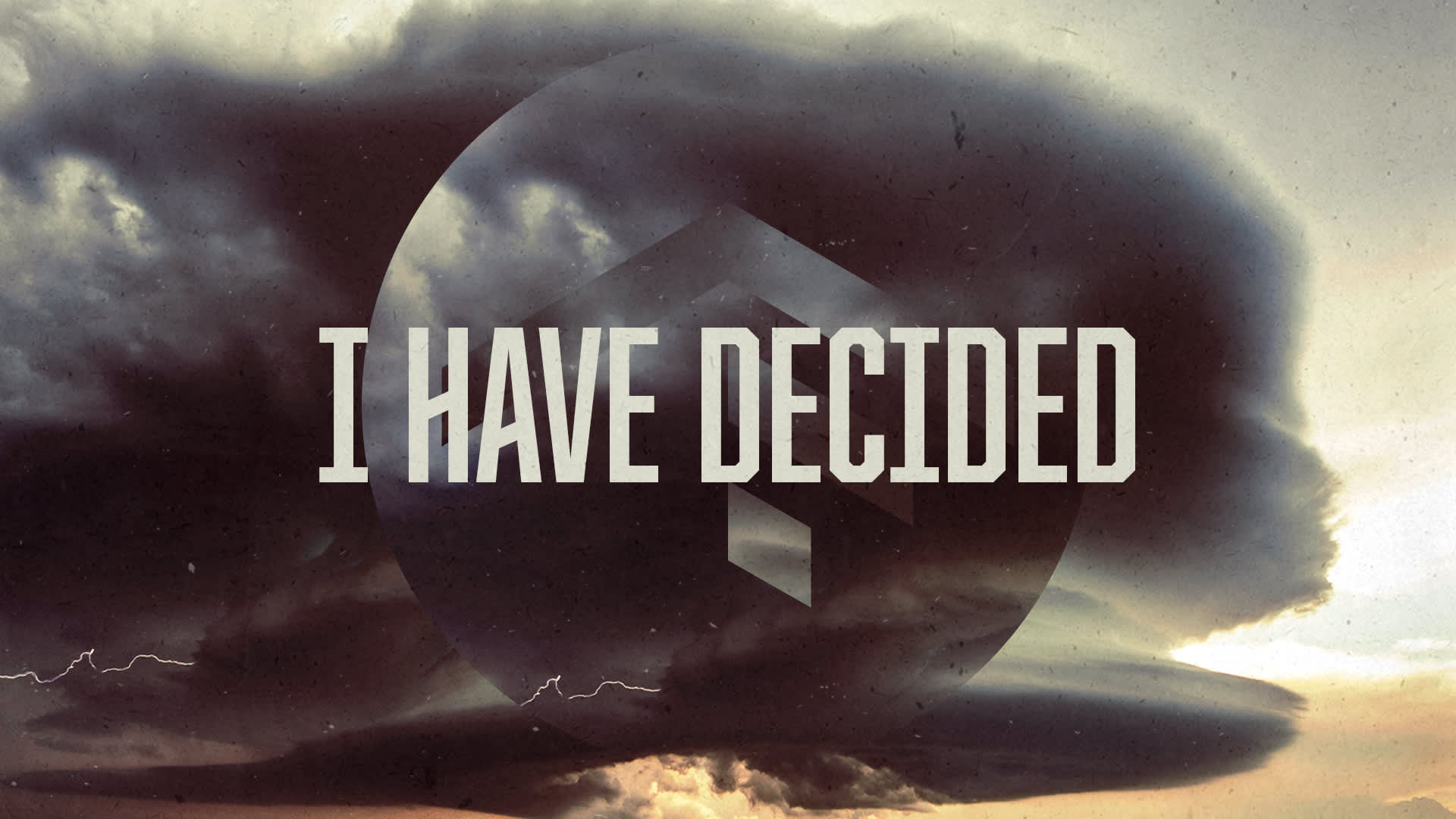 I Have Decided