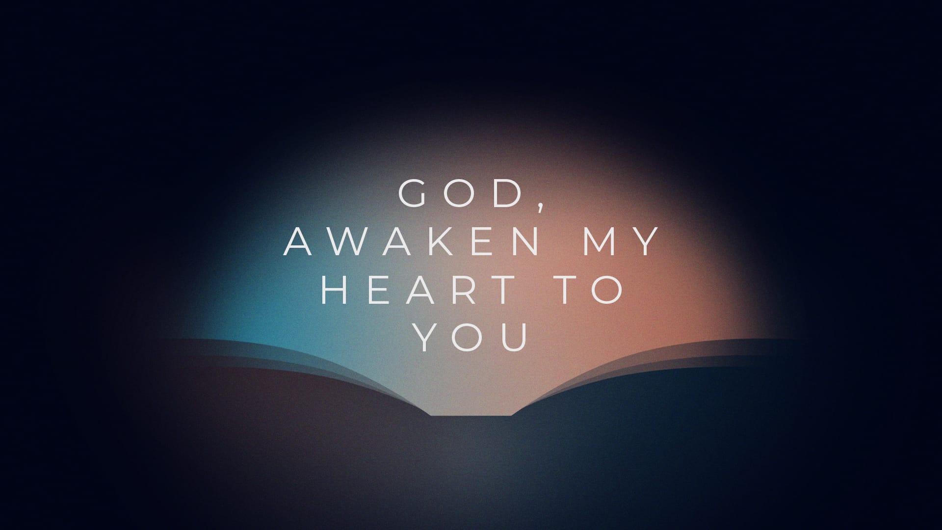 God, Awaken My Heart to You