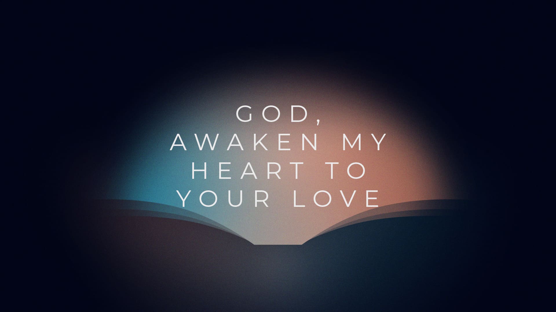 God, Awaken My Heart to Your Love