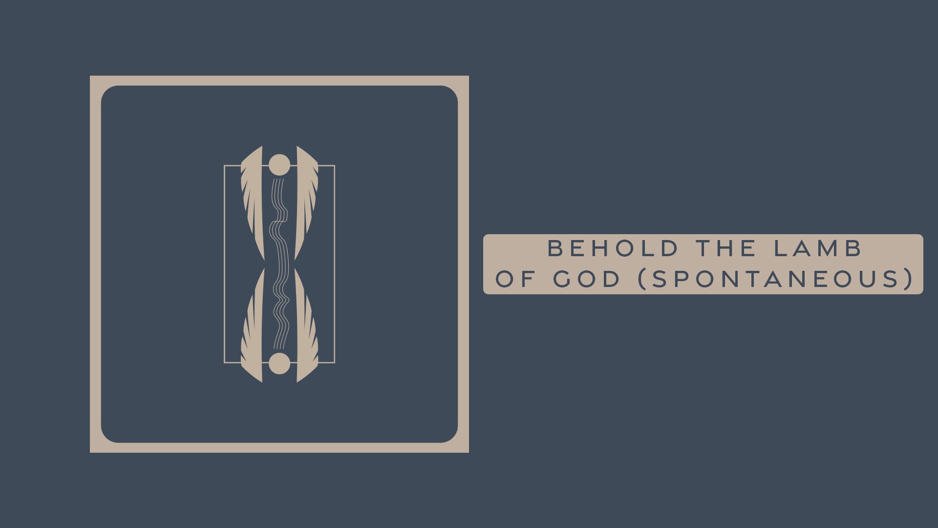 Behold The Lamb Of God (Spontaneous)