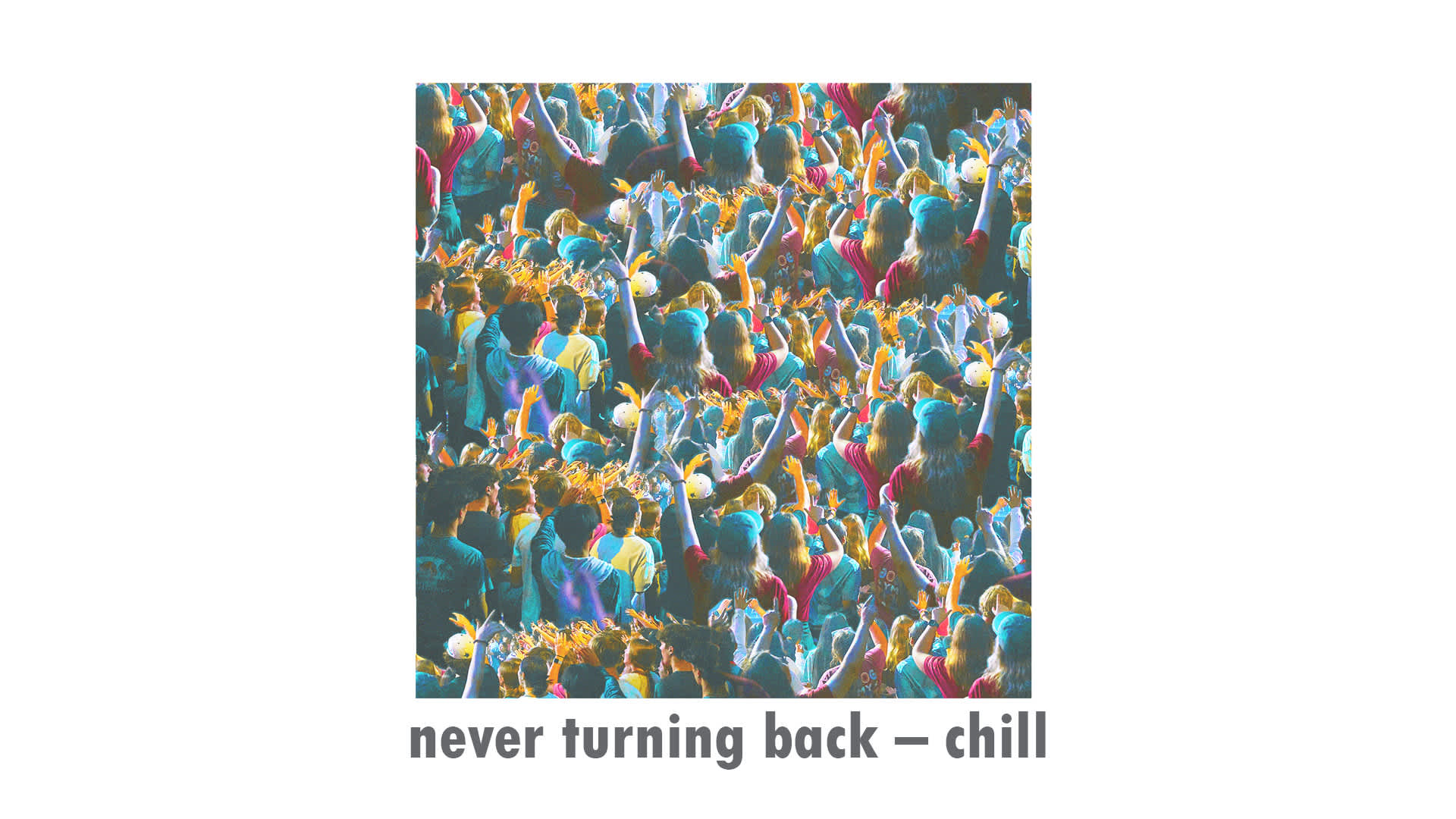 never turning back - chill