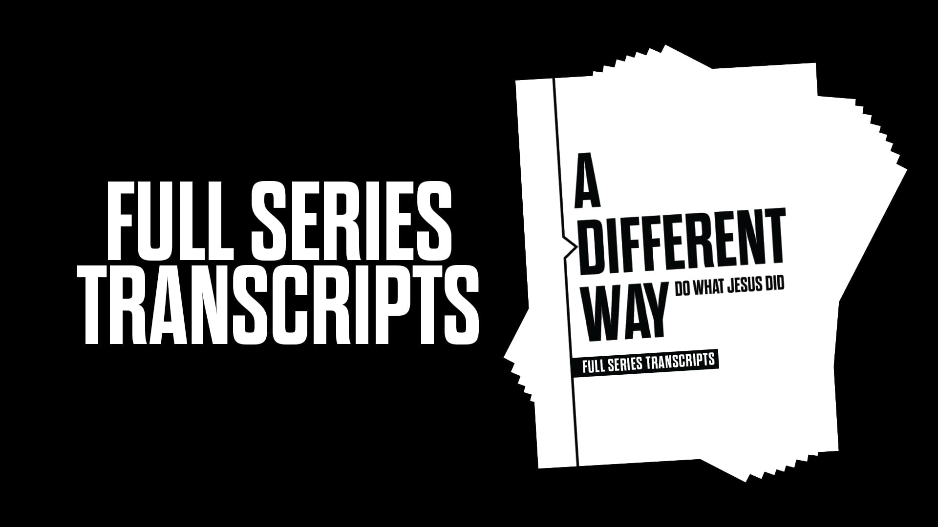 A Different Way Full Series Transcripts