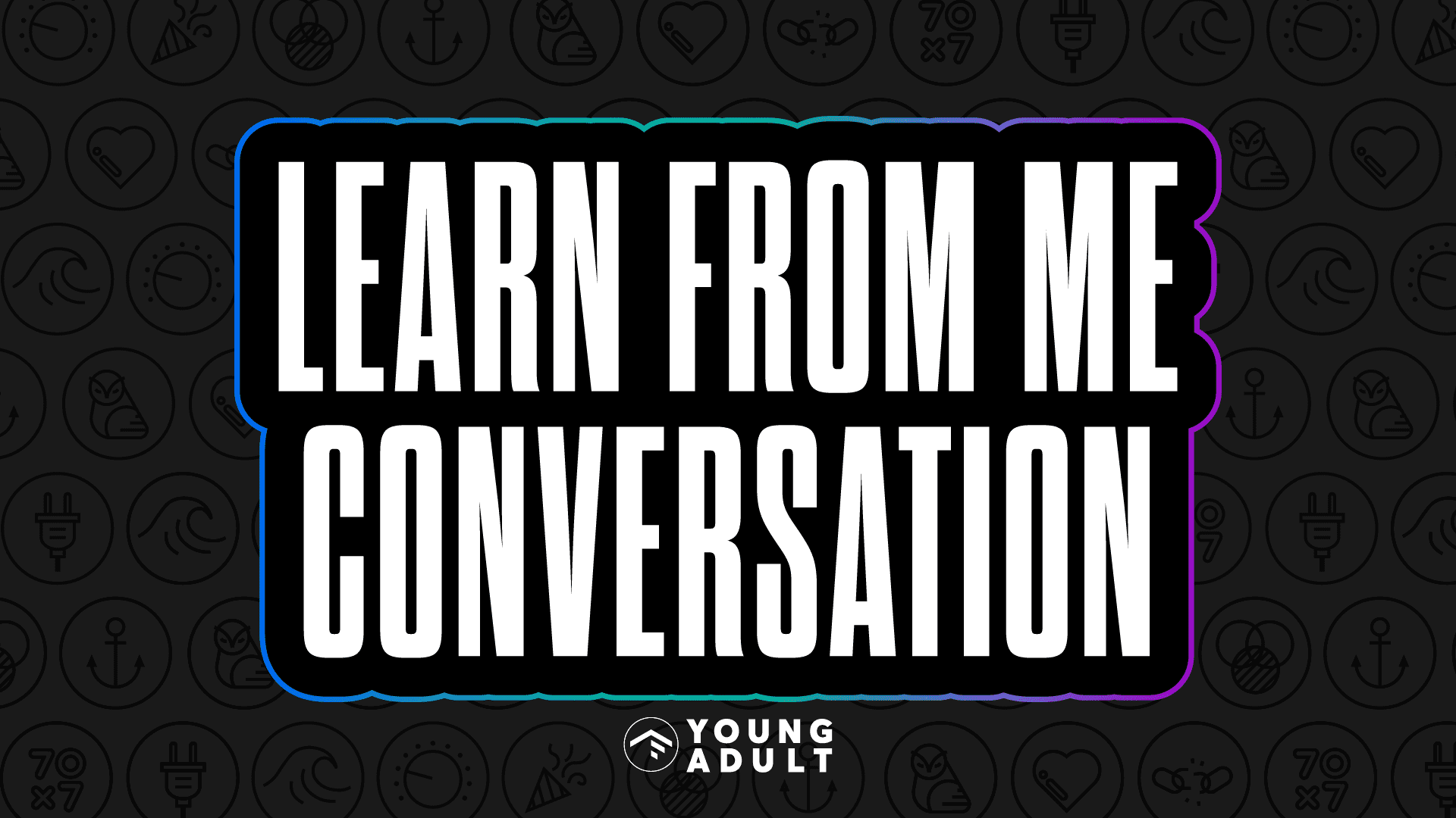 Learn From Me Conversation
