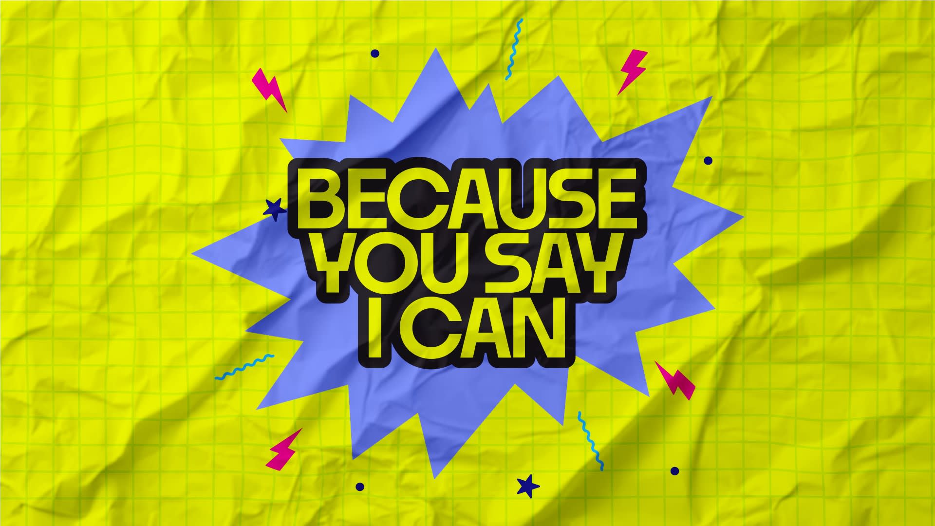 Because You Say I Can