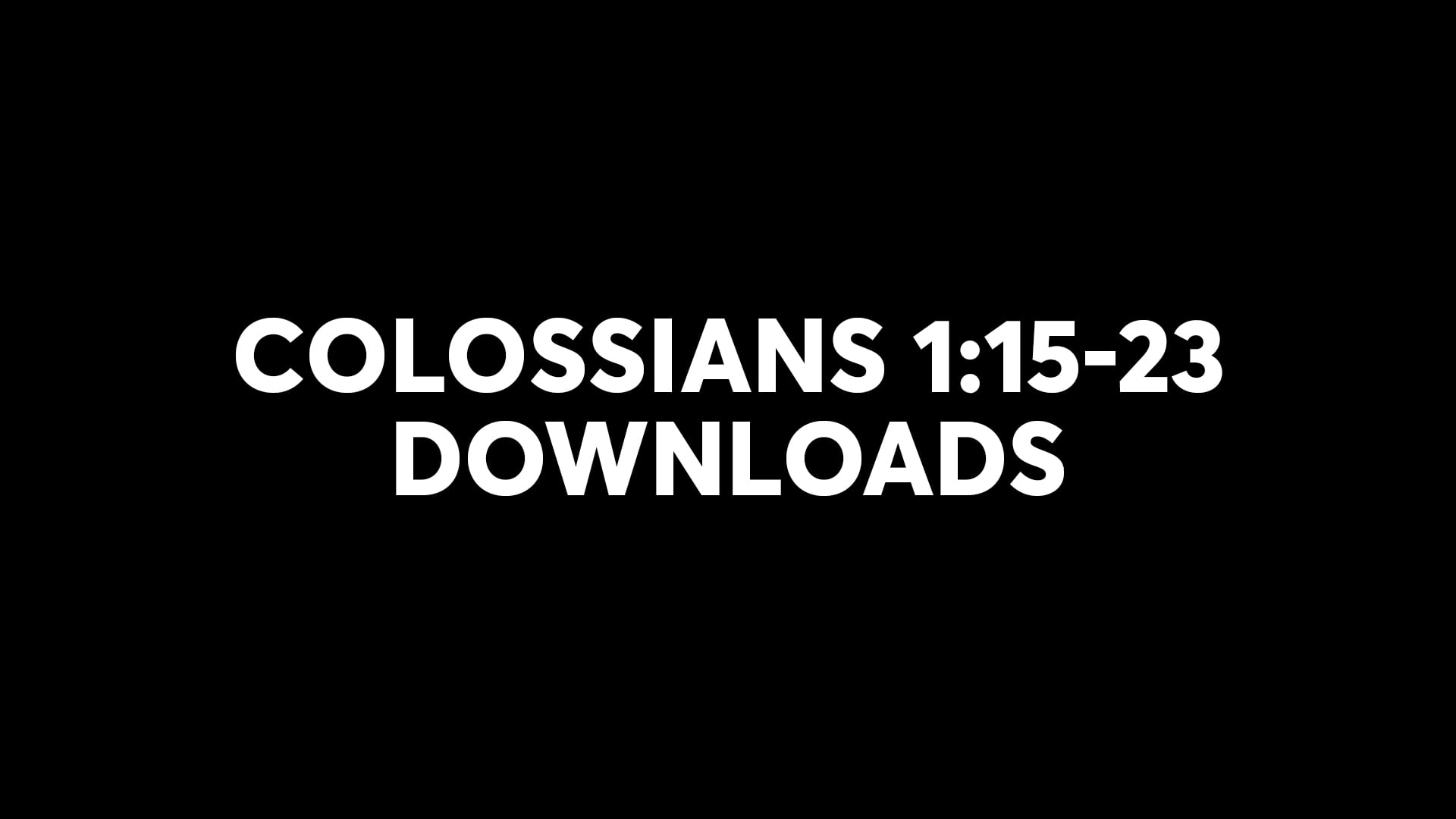 Colossians 1:15-23 Downloads